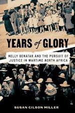 Years of Glory: Nelly Benatar and the Pursuit of Justice in Wartime North Africa