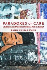 Paradoxes of Care: Children and Global Medical Aid in Egypt