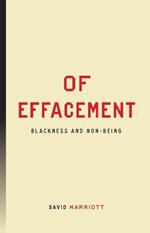 Of Effacement: Blackness and Non-Being