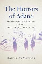 The Horrors of Adana: Revolution and Violence in the Early Twentieth Century