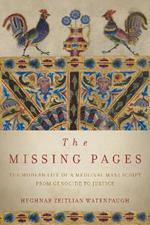 The Missing Pages: The Modern Life of a Medieval Manuscript, from Genocide to Justice