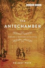 The Antechamber: Toward a History of Waiting