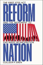 Reform Nation: The First Step Act and the Movement to End Mass Incarceration