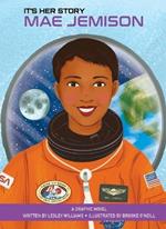 It's Her Story Mae Jemison a Graphic Novel