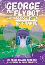 George the Flybot and the Golden Owl of France