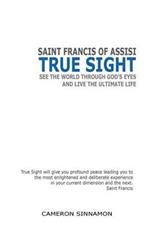 True Sight: See the World Through God's Eyes and Live the Ultimate Life