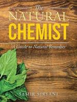 The Natural Chemist: A Guide to Natural Remedies