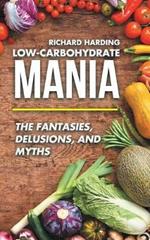 Low-Carbohydrate Mania: The Fantasies, Delusions, and Myths