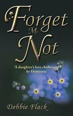 Forget Me Not: 'a Daughter's Love Challenged by Dementia'