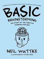 Basic Brainstorming: The Start of the Creative Thinking Process