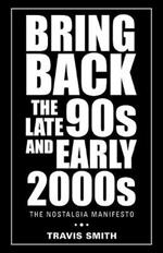 Bring Back the Late 90s and Early 2000s: The Nostalgia Manifesto