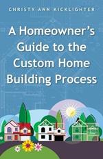 A Homeowner's Guide to the Custom Home Building Process