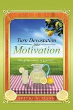 Turn Devastation Into Motivation: The Grass Really Is Greener...