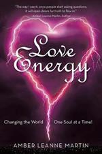 Love Energy: Changing the World One Soul at a Time!