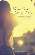 Warrior Spirit: Path of Medicine: Just a Country Girl Lookin' to Change How People Think about Their World and Medicine