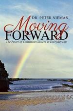 Moving Forward: The Power of Consistent Choices in Everyday Life