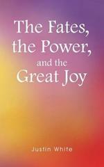 The Fates, the Power, and the Great Joy