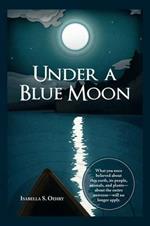 Under a Blue Moon: A Journey into a World of Mystery and the Hidden Powers of the Mind