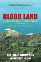 Blood Land A Karmic Journey: A Story Based on True Events