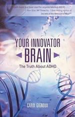 Your Innovator Brain: The Truth about ADHD