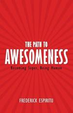 The Path to Awesomeness: Becoming Super, Being Human