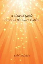 A How to Guide Listen to the Voice Within