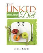 The Linked Diet: Connecting Mindset, Digestive Health and Weight Loss for Your Best Self