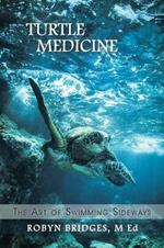 Turtle Medicine: The Art of Swimming Sideways