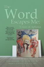 The Word Escapes Me: Voices of Aphasia