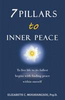7 Pillars to Inner Peace: To live life to its fullest begins with finding peace within oneself