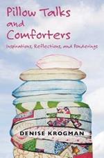 Pillow Talks and Comforters: Inspirations, Reflections, and Ponderings