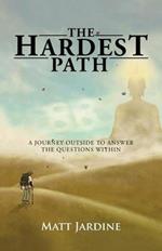 The Hardest Path: A Journey Outside to Answer the Questions Within
