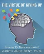 The Virtue of Giving Up: Growing Up Blind and Autistic