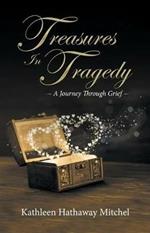 Treasures In Tragedy: A Journey Through Grief