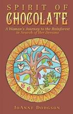 Spirit of Chocolate: A Woman's Journey to the Rainforest in Search of Her Dreams