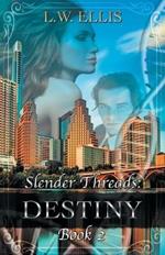 Slender Threads: Destiny: Book 2 in the Slender Threads Series