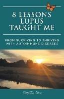 8 Lessons Lupus Taught Me: From Surviving to Thriving with Autoimmune Diseases