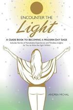 Encounter the Light: A Guide Book to Becoming a Modern Day Sage