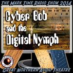 Cyber Bob and the Digital Nymph