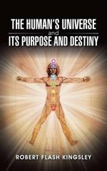 The Human's Universe and Its Purpose and Destiny