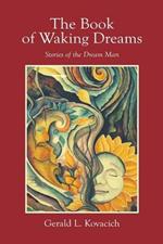 The Book of Waking Dreams: Stories of the Dream Man