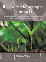 Recovery Monographs Volume II: Revolutionizing the ways that behavioral health leaders think about people with substance use disorders
