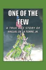 One of the Few: A True Life Story of Miguel de la Torre Jr.