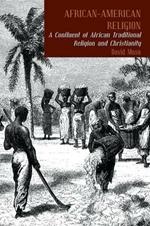 African-American Religion: A Confluent of African Traditional Religion and Christianity