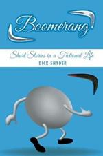 Boomerang: Short Stories in a Fictional Life