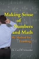 Making Sense of Numbers and Math: My Method for Learning