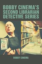 Bobby Cinema's Second Librarian Detective Series