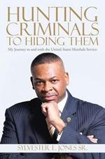 Hunting Criminals to Hiding Them: My Journey to and with the United States Marshals Service