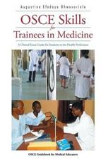OSCE Skills for Trainees in Medicine: A Clinical Exam Guide for Students in the Health Professions