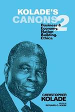 Kolade's Canons 2: Business & Economy. Nation-Building. Ethics.